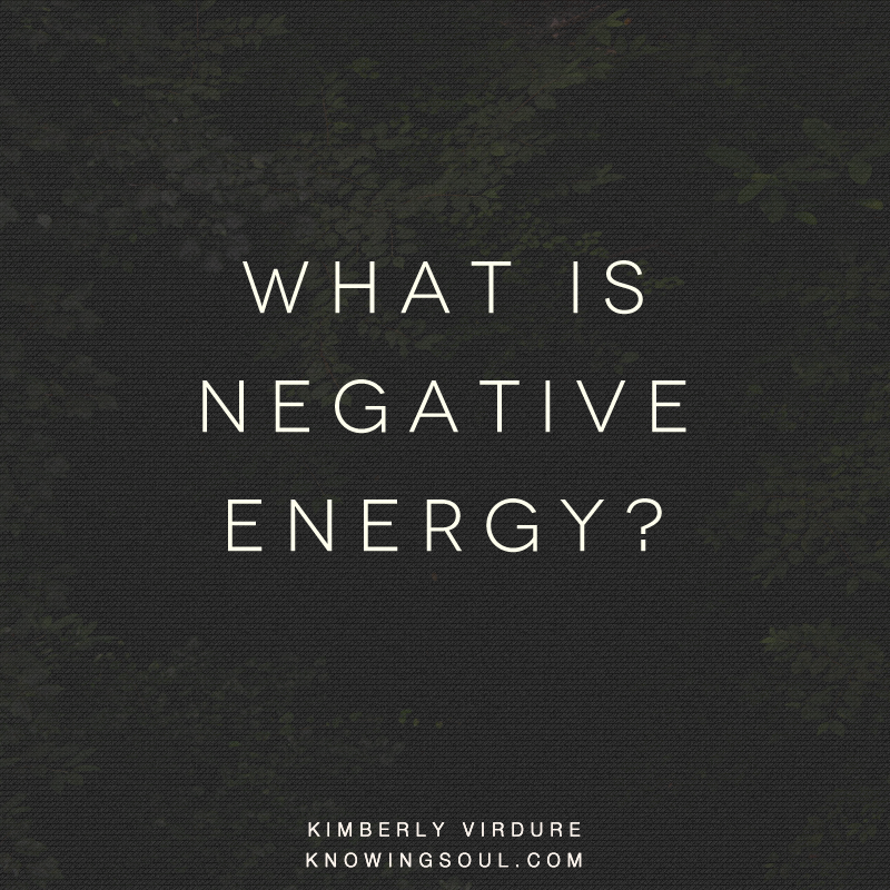  What Is Negative Energy Knowing Soul